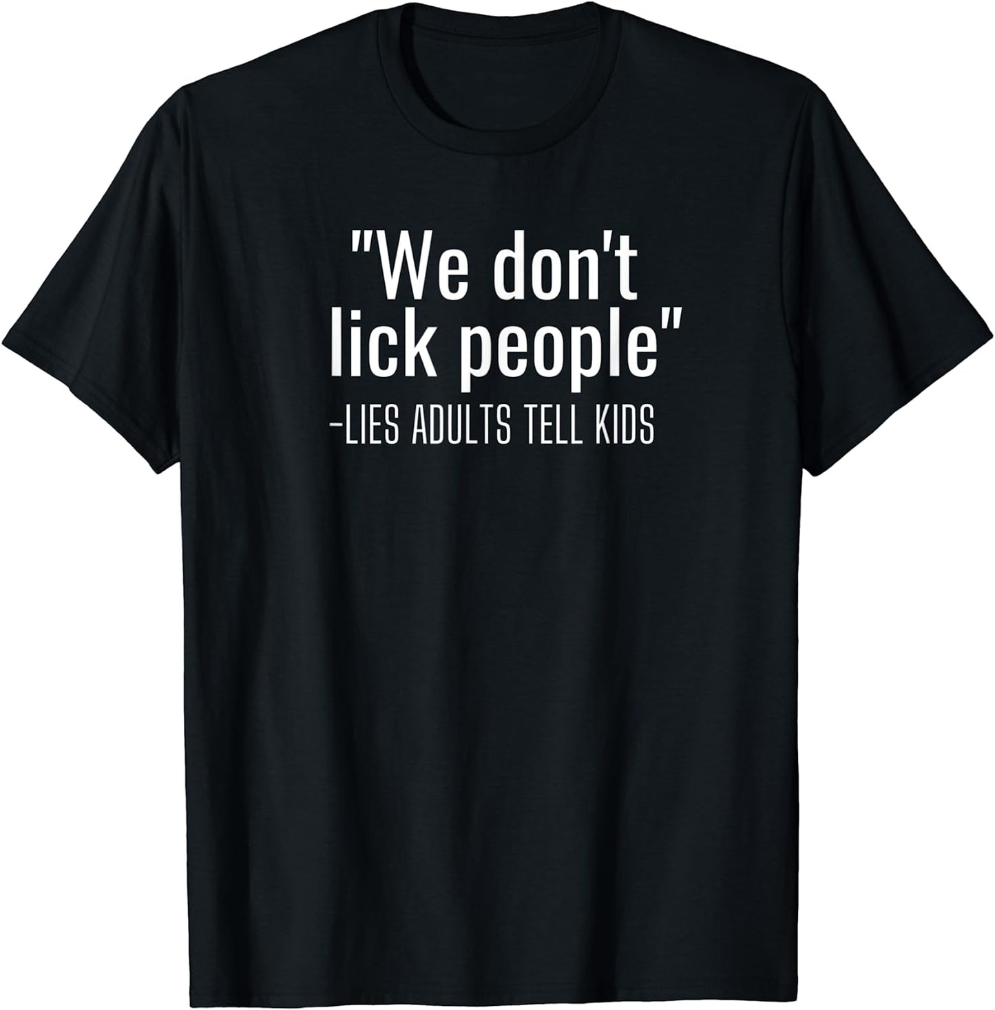 We Dont Lick People Tee Shirt